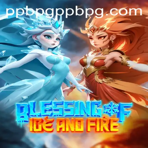Exploring Blessing of Ice and Fire: A Comprehensive Guide